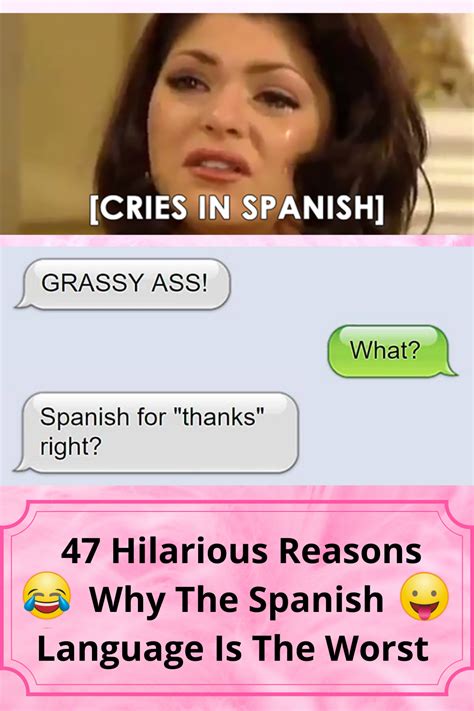 47 Hilarious Reasons Why The Spanish Language Is The Worst Funny Texts Jokes Language Jokes