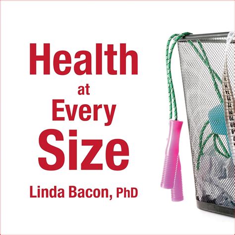 Health At Every Size The Surprising Truth By Linda Bacon
