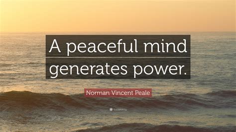 Norman Vincent Peale Quote A Peaceful Mind Generates Power
