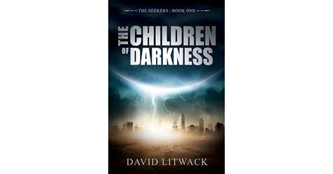 The Children Of Darkness The Seekers 1 By David Litwack