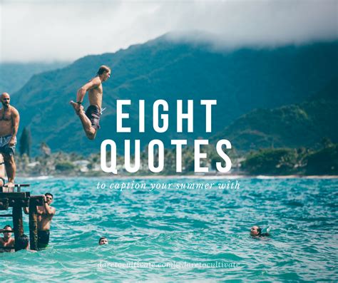 Maybe you would like to learn more about one of these? 8 Quotes To Caption Your Summer With | Dare to Cultivate
