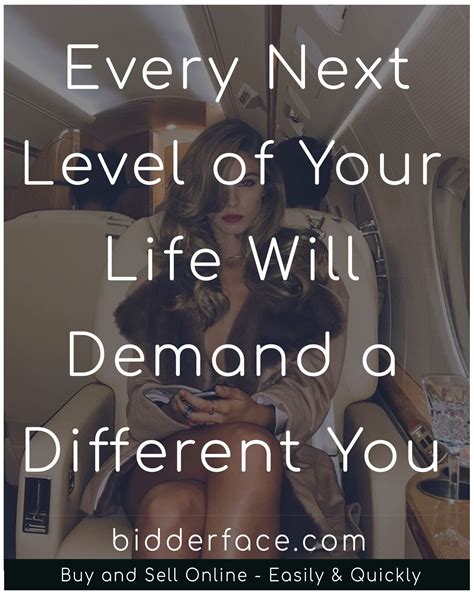 Every Next Level Of Your Life Will Demand A Different You Simple