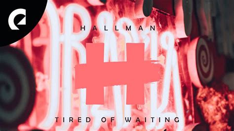 Hallman Tired Of Waiting Youtube