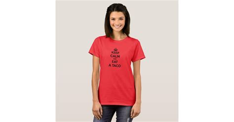 Keep Calm And Eat Taco Funny Tacos Bell Fast Food T Shirt Zazzle