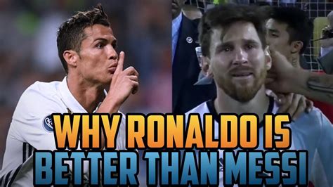 Why Ronaldo Is Better Than Messi Youtube
