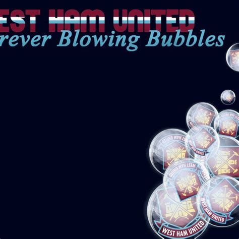 Stream West Ham United Im Forever Blowing Bubbles By Pelinimsi
