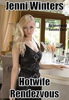 Hotwife Rendezvous An Interracial Hotwife Story Kindle Edition By Winters Jenni Literature