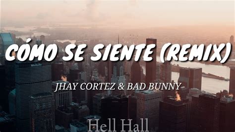 Como Se Siente Remix Jhay Cortez Bad Bunny Letra Lyrics Youtube