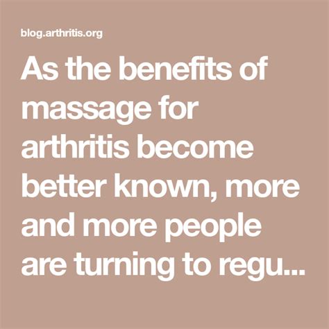 As The Benefits Of Massage For Arthritis Become Better Known More And More People Are Turning