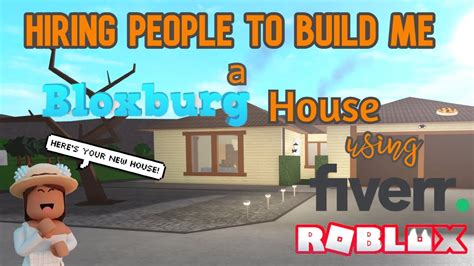 Hiring Strangers To Build Me A Bloxburg House Off Fiverr Roblox Bloxburg Youtube