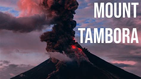 Mount Tambora The Deadliest Volcanic Eruption In Modern History Youtube