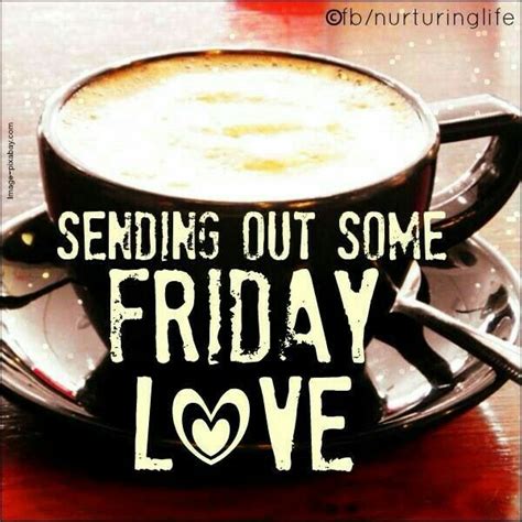 Friday Its Friday Quotes Good Morning Friday Friday Coffee Quotes