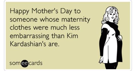 Kim Kardashian Mothers Day Embarrassing Maternity Clothing Funny Ecard