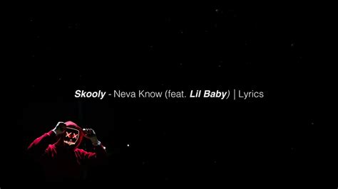 Skooly Neva Know Ft Lil Baby Lyrics Youtube