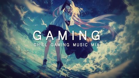 best chill gaming music mix 2017 youtube music