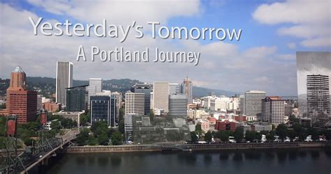 Golocalpdx Yesterdaystomorrow A Remarkable Look At Portlands History