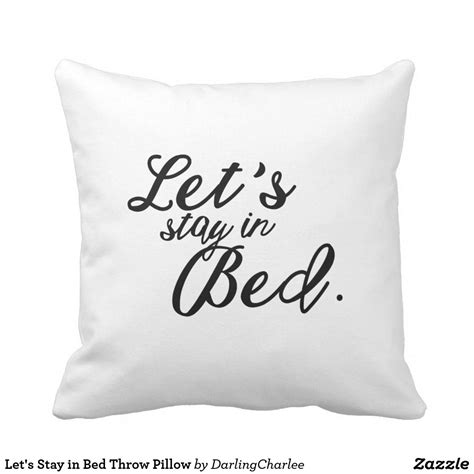 Let S Stay In Bed Throw Pillow Throw Pillows Bed Throw Pillows Stay In Bed