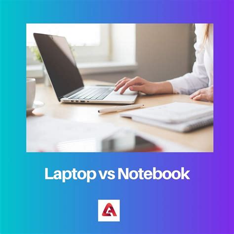 Laptop Vs Notebook Difference And Comparison