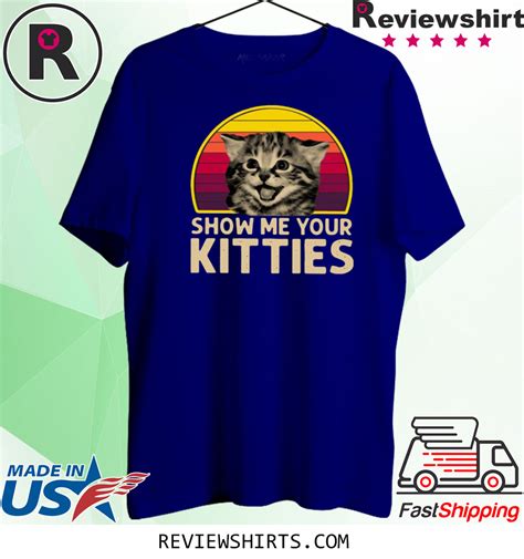 Show Me Your Kitties Vintage Limited Edition T Shirt Reviewstees