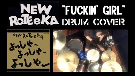new roteeka fuckin girl drum cover youtube