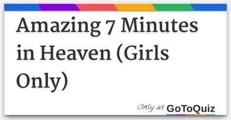 Amazing Minutes In Heaven Girls Only