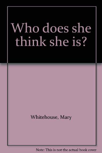 9780450012037 Who Does She Think She Is Whitehouse Mary