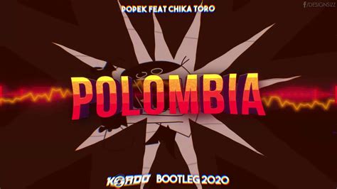 Popek Feat Chika Toro Polombia Kordo Bootleg Youtube Music