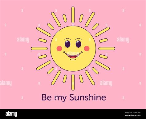 Cartoon Sun With Cheerful Face And Text Be My Sunshine Friendly Sun