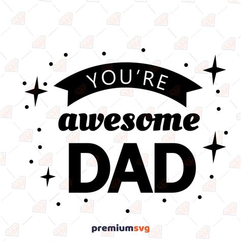 You Are Awesome Dad Svg Fathers Day Svg Premiumsvg
