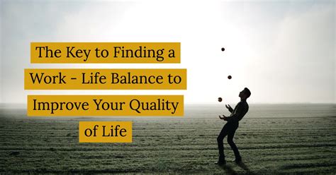 The Key To Finding A Work Life Balance To Improve Your Quality Of Life