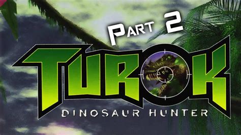 Turok Dinosaur Hunter Part 2 YouTube