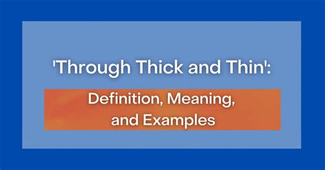 Through Thick And Thin Definition Meaning And Examples