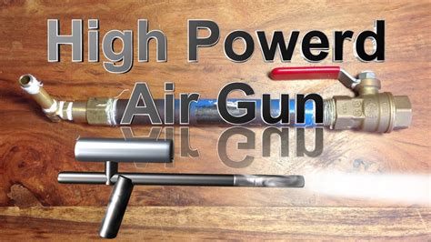 How To Make A High Powered Air Gun Youtube