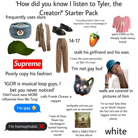 How Did You Know I Listen To Tyler The Creator Starter Pack R Starterpacks Starter