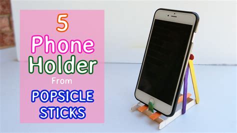 Diy phone stands for home or at the office. 5 types of Phone Holder DIY | Popsicle stick Crafts - YouTube