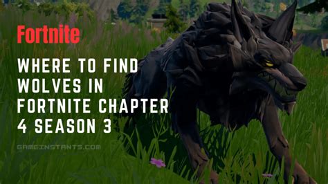 Where To Find Wolves In Fortnite Chapter 4 Season 3 Gameinstants