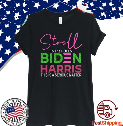 Stroll To The Polls Biden Harris This Is A Serious Matter Shirt