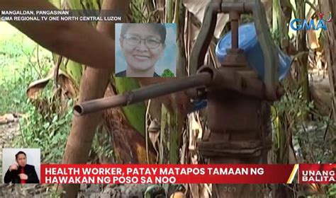 Health Worker Sa Pangasinan Patay Matapos Tamaan Ng Hawakan Ng Poso Sa