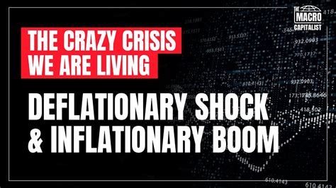 Deflationary Shock And Inflationary Boom The Crazy Crisis We Are