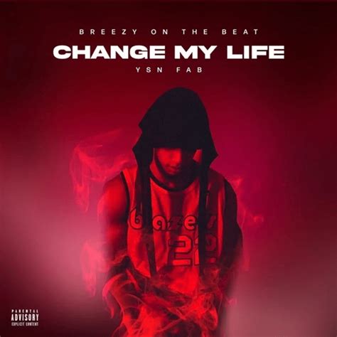 Ysn Fab Change My Life Lyrics Genius Lyrics