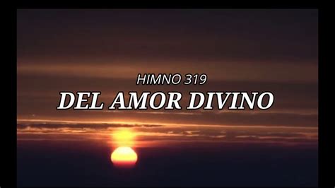 Himno 319 Del Amor Divino Con Subtitulos Youtube