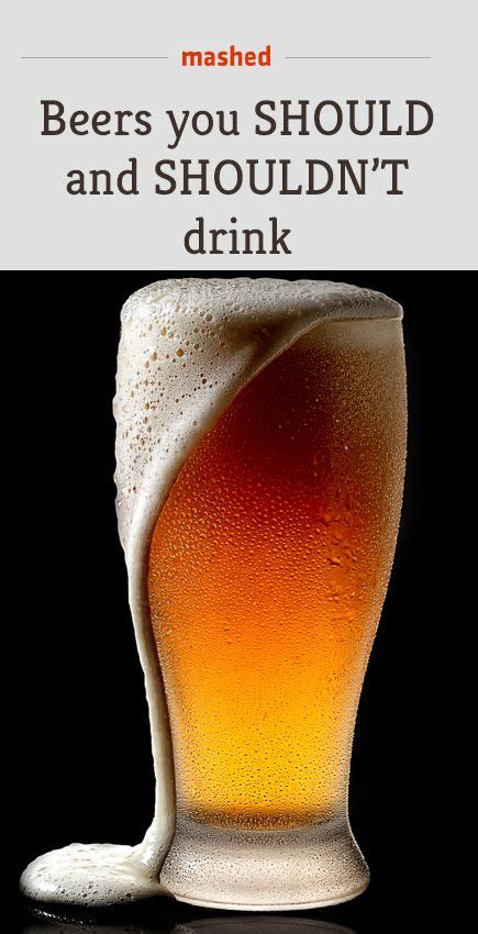 7 beers you should be drinking and 7 you shouldn t mashed beer drinking beer drinks