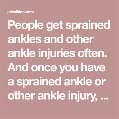 People Get Sprained Ankles And Other Ankle Injuries Often And Once You