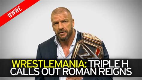 Wwe Superstar Triple H Facing Roman Reigns At Wrestlemania Was A