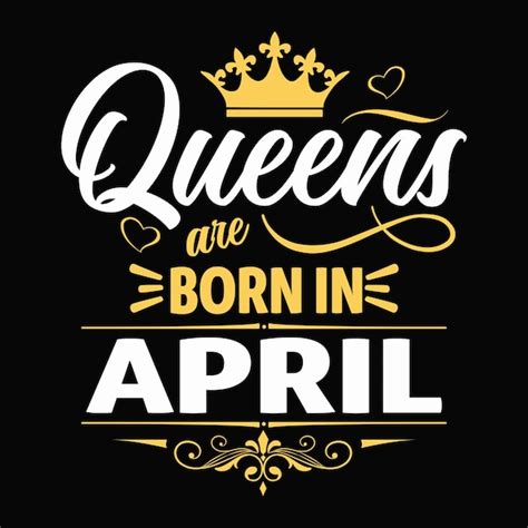 Premium Vector Queens Are Born In April Typography T Shirt Design