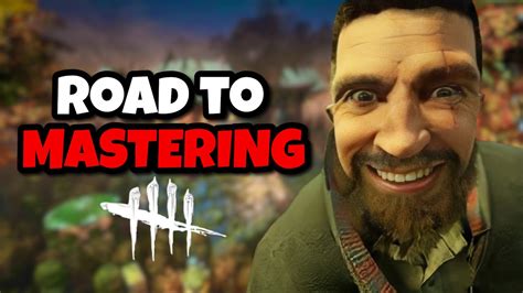 Road To Mastering Dbd Dead By Daylight Youtube