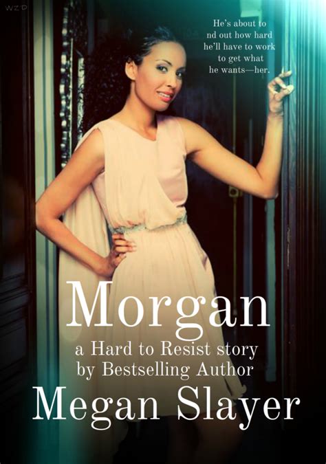 Morgan Hard To Resist Book By Megan Slayer Goodreads