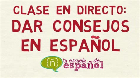 Aprender Español Clase En Directo Sobre Cómo Dar Consejos En Español