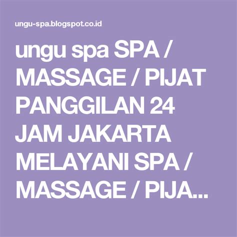 Ungu Spa Spa Massage Pijat Panggilan 24 Jam Jakarta Melayani Spa Massage Pijat Panggilan