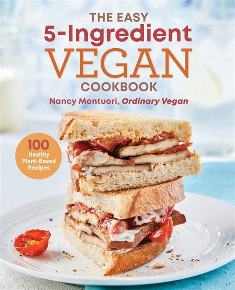 The Easy 5 Ingredient Vegan Cookbook Ordinary Vegan